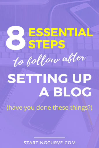 8 Essential Steps to Follow after Setting up a Blog