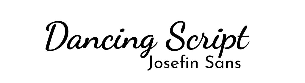 Dancing Script with Josefin Sans font pairing