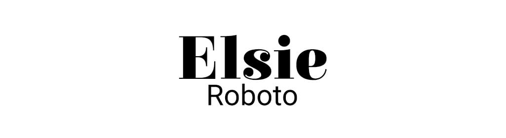 Elsie with Roboto font pairing